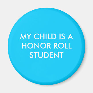 MY CHILD IS A HONOR ROLL STUDENT MAGNET