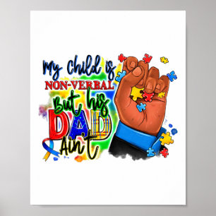 My Child Is Non-verbyl But His Dad Ain't Autism Aw Poster