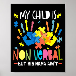 My Child Is Non-verbyl But His Mama Ain't Poster