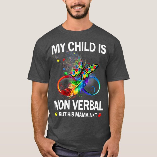 My Child Is NonVerbal But His Mama Aint Autism T-Shirt (Front)