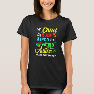 My Child Is Not Rude Hyper Or Weird Autism Awarene T-Shirt