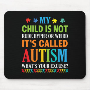 My Child Is Not Rude Hyper Weird It's Called Autis Mouse Pad