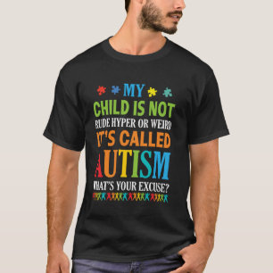 My Child Is Not Rude Hyper Weird It's Called Autis T-Shirt
