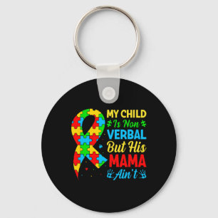 My Child May Be Non-verbyl But His Mama Ain't Auti Key Ring
