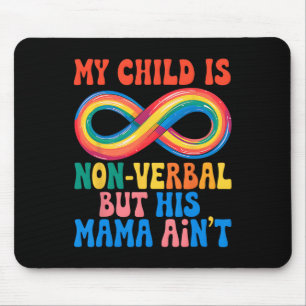 My Child May Be Non Verbyl But His Mama Ain't Auti Mouse Pad