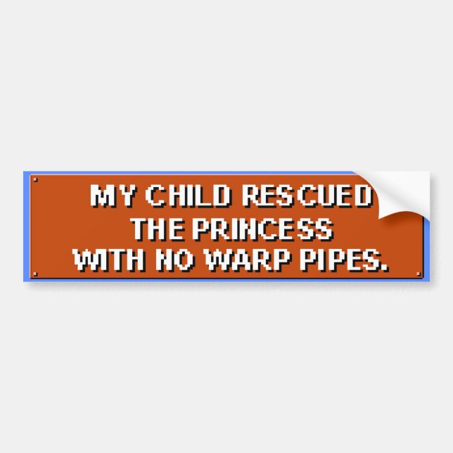 My Child Rescued The Princess With No Pipes. Bumper Sticker (Front)