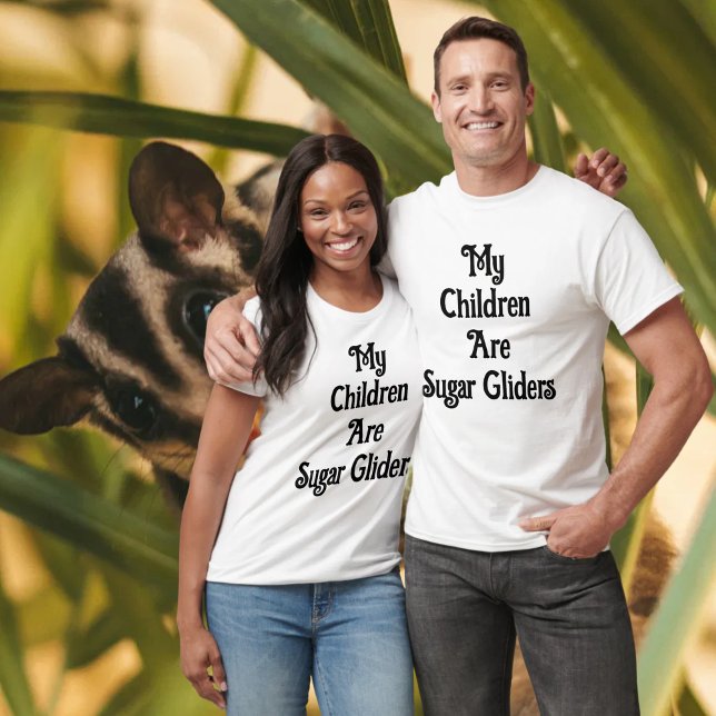 My Children Are Sugar Gliders Unisex T-Shirt (My Children Are Sugar Gliders Unisex T-Shirt)