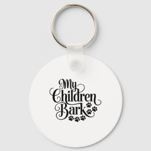 My Children Bark Funny Dog Lover Quote Pet Parent Key Ring