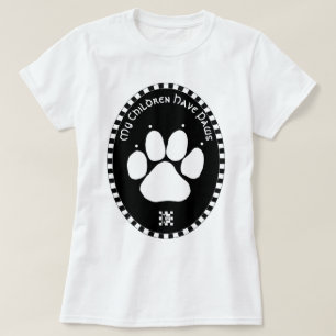 My Children Have Paws t-shirt