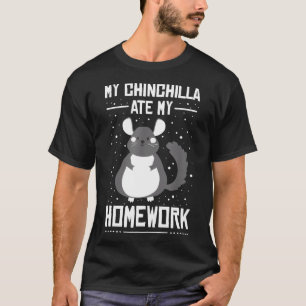 My Chinchilla Ate My Homework Student Sarcastic Pu T-Shirt