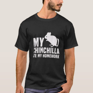 My Chinchilla Ate My Homework Student T-Shirt