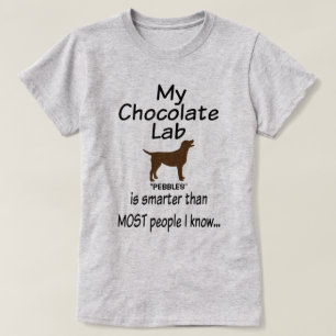 My Chocolate Lab Dog is Smarter Funny Quote T-Shirt