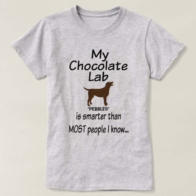 My Chocolate Lab Dog is Smarter Funny Quote T-Shirt (Design Front)