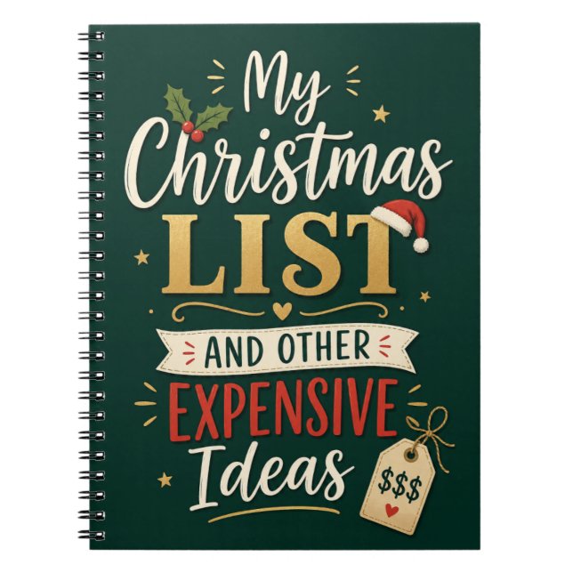 My Christmas List And Other Expensive Ideas Funny Notebook (Front)