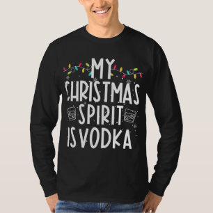 My Christmas Spirit Is Vodka Funny Family Christma T-Shirt