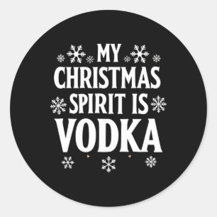My Christmas Spirit Is Vodka Funny Holiday Humour  Classic Round Sticker