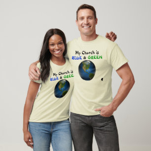 My Church is Blue and Green T-Shirt