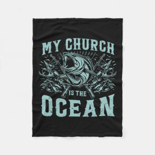 My Church Is The Ocean Fishing Fleece Blanket