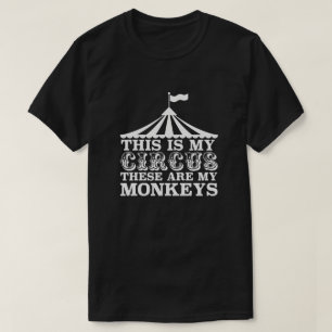 My Circus My Monkeys Funny Quote Tent Banner T-Shirt