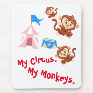 My Circus. My Monkeys. Mouse Pad