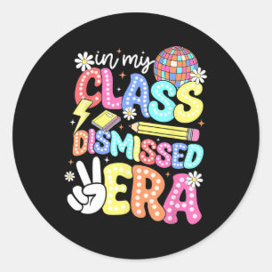 My Cl Dismissed Era Graduate Last Day Of School Gr Classic Round Sticker