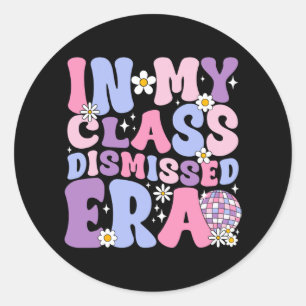 My Cl Dismissed Era Groovy Last Day Of School Teac Classic Round Sticker