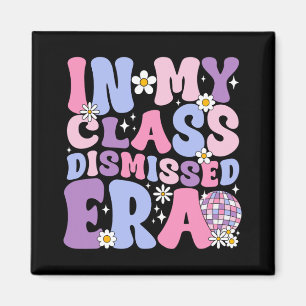 My Cl Dismissed Era Groovy Last Day Of School Teac Magnet