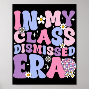My Cl Dismissed Era Groovy Last Day Of School Teac Poster