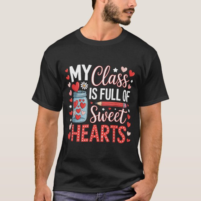 My Cl Is Full Of Sweet Hearts Teacher Valentines D T-Shirt (Front)