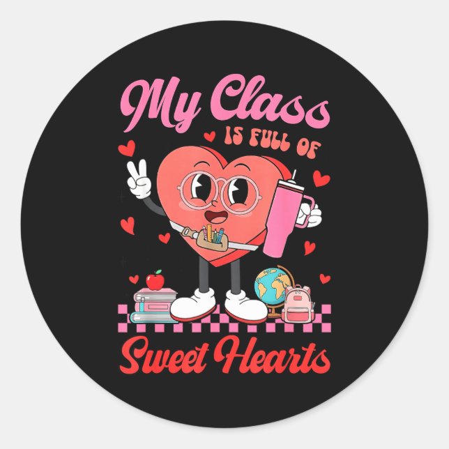 My Cl Is Full Of Sweet Hearts Teachers Valentine's Classic Round Sticker (Front)