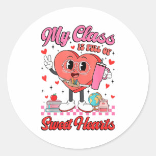 My Cl Is Full Of Sweet Hearts Teachers Valentines Classic Round Sticker