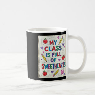 My Cl Is Full Of Sweethearts Teacher Valentine Fun Coffee Mug