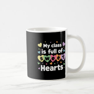 My Cl Is Full Of Sweethearts Teacher Valentines Da Coffee Mug