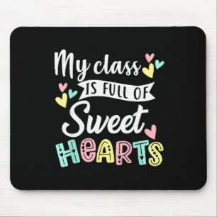 My Cl Is Full Of Sweethearts Teacher Valentines Da Mouse Pad