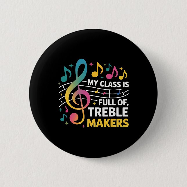 My Cl Is Full Of Treble Makers - Funny Music Teach 6 Cm Round Badge (Front)