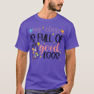 My Class Is Full Of Good Eggs Bunny Basket Easter T-Shirt