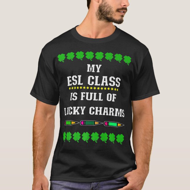 My Class is Full of Lucky Charms ESL Teacher St  T-Shirt (Front)