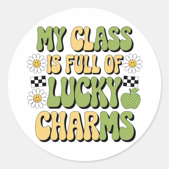 My Class Is Full Of Lucky Charms Patricks Teacher Classic Round Sticker (Front)