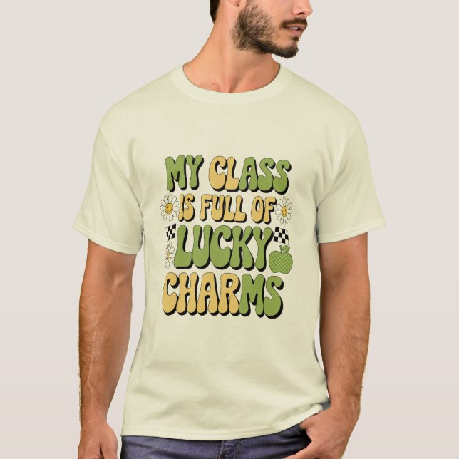 My Class Is Full Of Lucky Charms Patricks Teacher T-Shirt (Front)