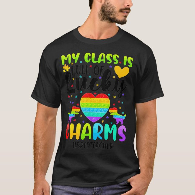 My Class Is Full Of Lucky Charms SPED Teacher Auti T-Shirt (Front)