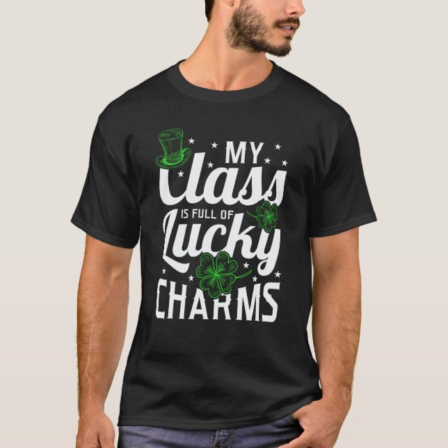 My Class Is Full Of Lucky Charms St Paddy's Day Te T-Shirt (Front)