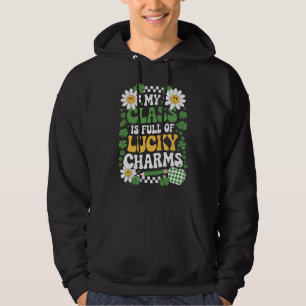 My Class Is Full Of Lucky Charms St Patrick's Day Hoodie