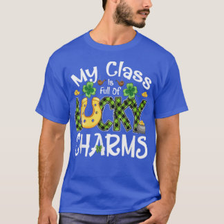 My Class Is Full Of Lucky Charms Teachers St Patri T-Shirt