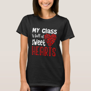 My Class Is Full Of Sweet Hearts Teachers Valentin T-Shirt