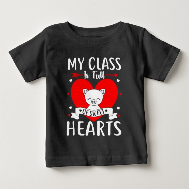 My Class Is Full Of Sweet Hearts Valentine Baby T-Shirt (Front)