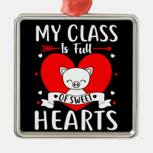 My Class Is Full Of Sweet Hearts Valentine Metal Ornament