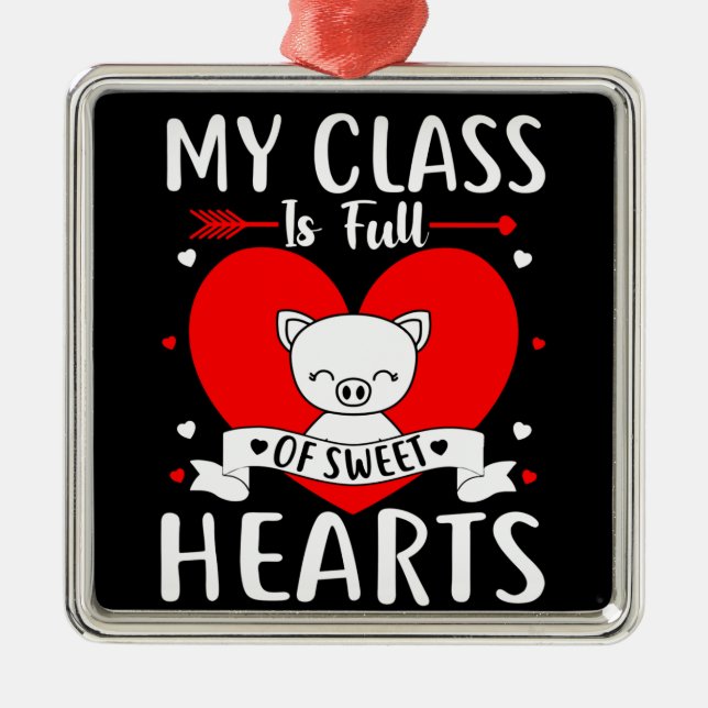 My Class Is Full Of Sweet Hearts Valentine Metal Ornament (Front)