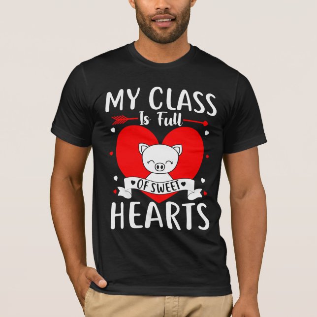 My Class Is Full Of Sweet Hearts Valentine T-Shirt (Front)