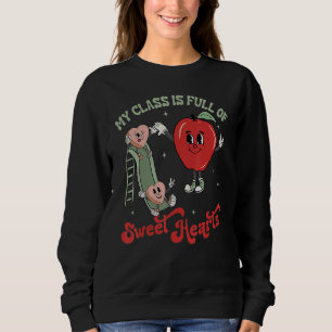 My Class Is Full Of Sweet Hearts Valentine's Day B Sweatshirt