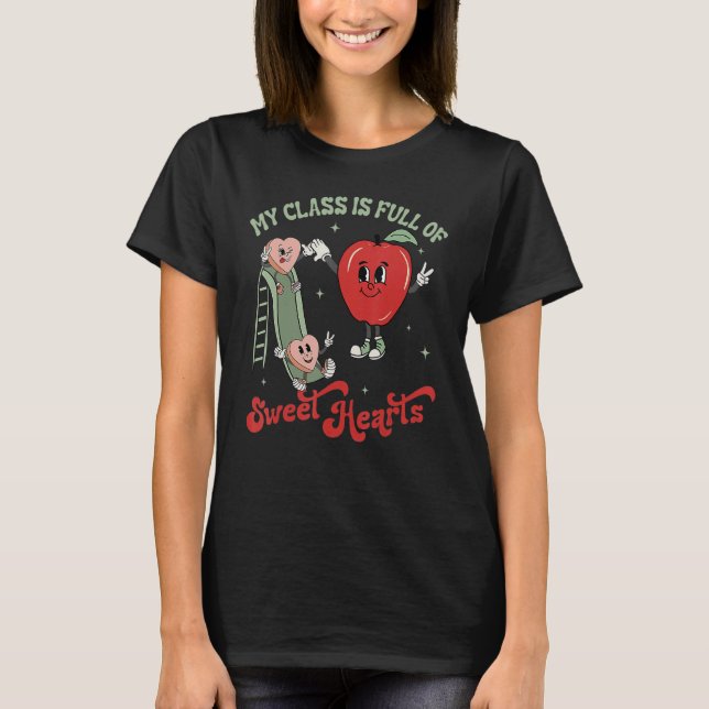 My Class Is Full Of Sweet Hearts Valentine's Day B T-Shirt (Front)